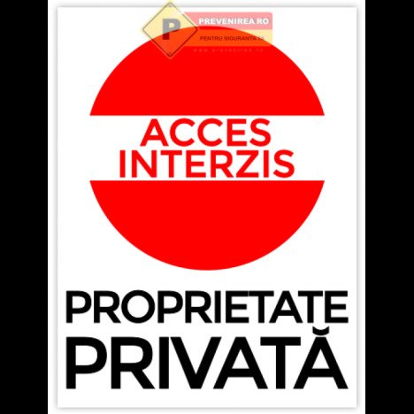 Indicatoare pentru accesul interzis si proprietate privata